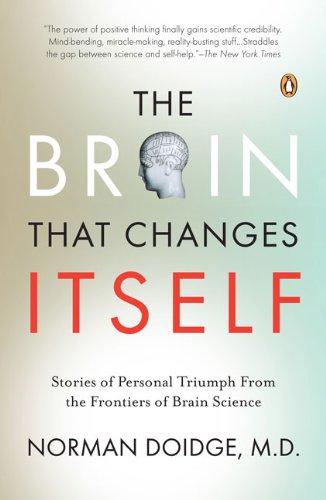 The Brain That Changes Itself: Stories of Personal Triumph from the Frontiers of Brain Science (James H. Silberman Books)