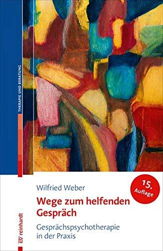 Wege zum helfenden Gespräch: Gesprächspsychotherapie in der Praxis