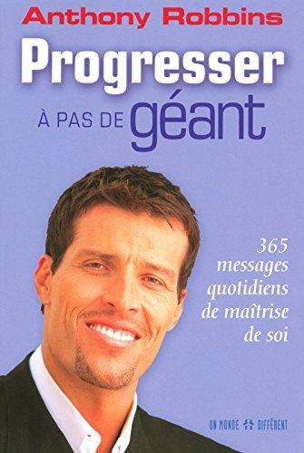 Progresser à pas de géant : 365 messages quotidiens de maitrise de soi