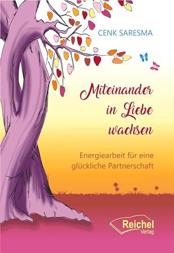 Miteinander in Liebe wachsen: Energiearbeit für eine glückliche Partnerschaft