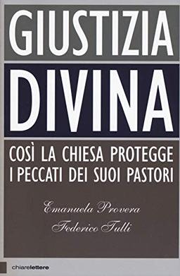 Giustizia divina. Così la chiesa gestisce i peccati dei suoi pastori (Principioattivo)