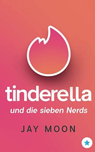 Tinderella und die sieben Nerds (Lustige Tinder Sprüche, Band 1)