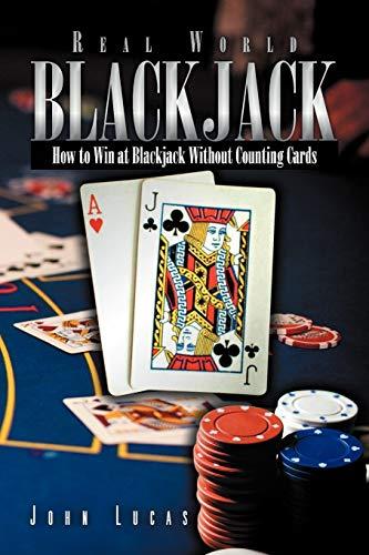 Real World Blackjack: How to Win at Blackjack Without Counting Cards