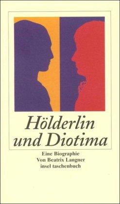 Hölderlin und Diotima: Eine Biographie