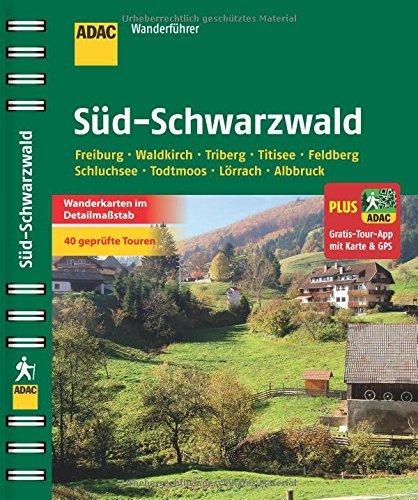 ADAC Wanderführer Süd-Schwarzwald plus Gratis Tour App: Freiburg, Waldkirch, Triberg, Titisee, Feldberg, Schluchsee, Todtmoss, Lörrach, Albbruck