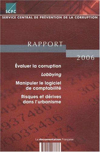 Rapport 2006 : évaluer la corruption, lobbying, manipuler le logiciel de comptabilité, risques et dérives dans l'urbanisme