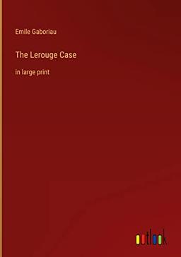 The Lerouge Case: in large print