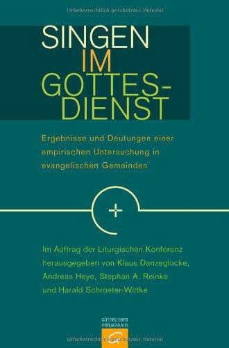 Singen im Gottesdienst: Ergebnisse und Deutungen einer empirischen Untersuchung in evangelischen Gemeinden