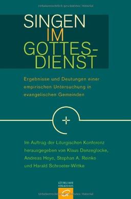 Singen im Gottesdienst: Ergebnisse und Deutungen einer empirischen Untersuchung in evangelischen Gemeinden