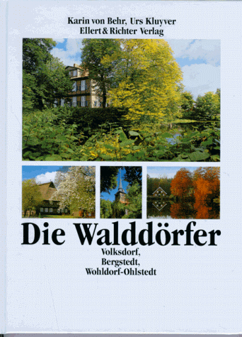 Die Walddörfer. Volksdorf, Bergstedt, Wohldorf- Ohlstedt