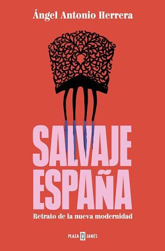 Salvaje España: Retrato de la nueva modernidad (Obras diversas)