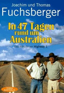 In 47 Tagen rund um Australien. Das Abenteuer Highway 1