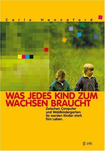 Was jedes Kind zum Wachsen braucht: Zwischen Computer und Waldkindergarten: So werden Kinder stark fürs Leben