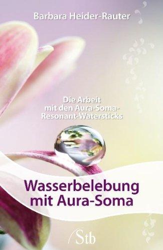 Wasserlebung mit Aura-Soma: Die Arbeit mit den Aura-Soma Resonant Water Sticks