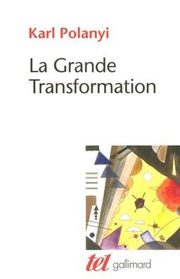 La grande transformation : aux origines politiques et économiques de notre temps