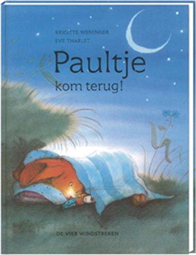 Paultje kom terug! / druk 1 (Een Vier Windstreken prentenboek)