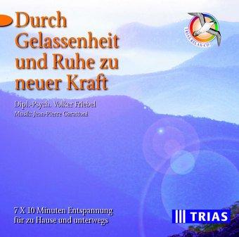 Durch Gelassenheit und Ruhe zu neuer Kraft, 1 CD-Audio