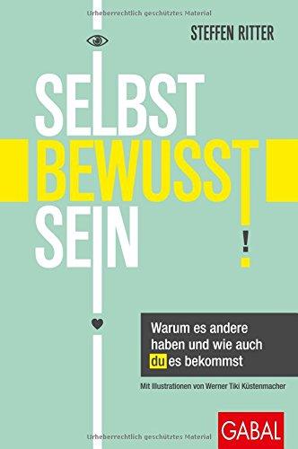 Selbstbewusstsein: Warum es andere haben und wie auch du es bekommst (Dein Leben)