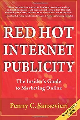 Red Hot Internet Publicity: An Insider's Guide to Marketing Online