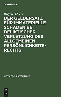 Der Geldersatz für immaterielle Schäden bei deliktischer Verletzung des allgemeinen Persönlichkeitsrechts (UFITA / Schriftenreihe, 51, Band 51)