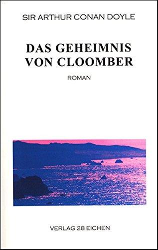 Arthur Conan Doyle: Ausgewählte Werke / Das Geheimnis von Cloomber: Roman