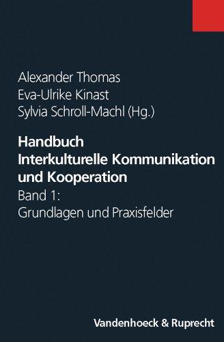 Handbuch Interkulturelle Kommunikation und Kooperation: Handbuch Interkulturelle Kommunikation und Kooperation Band 1: Bd 1: Grundlagen und Praxisfelder. Band 1. Mit 23 Abbildungen und 14 Tabellen