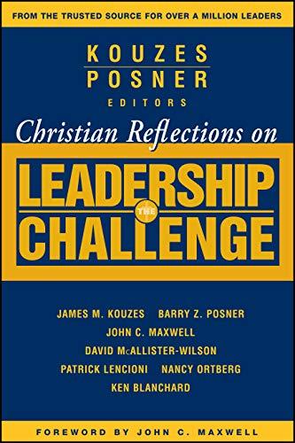 Christian Reflections on The Leadership Challenge (J-B Leadership Challenge: Kouzes/Posner)