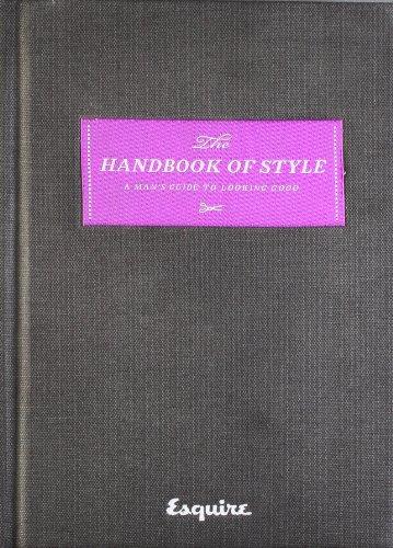 Esquire the Handbook of Style: A Man's Guide to Looking Good