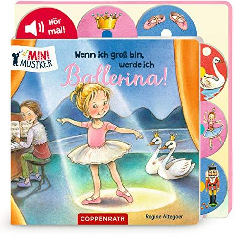 Wenn ich groß bin, werde ich Ballerina! (Soundbuch) (Mini-Musiker)