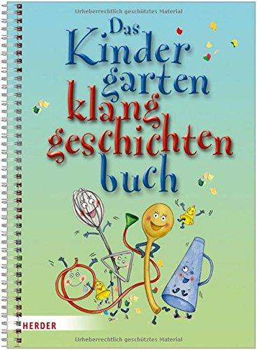 Das Kindergartenklanggeschichten-Buch: Geschichten mit Stimme, Geräuschen und Instrumenten erzählen