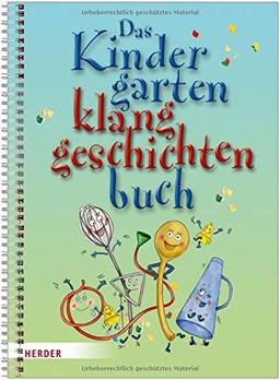 Das Kindergartenklanggeschichten-Buch: Geschichten mit Stimme, Geräuschen und Instrumenten erzählen