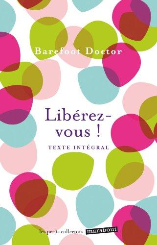 Libérez-vous ! : le meilleur antidote au stress, à la dépression et à tous les sentiments négatifs qui vous gâchent la vie