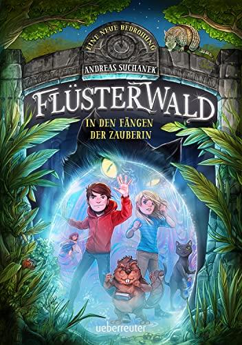 Flüsterwald - Eine neue Bedrohung. In den Fängen der Zauberin. Mit Farbschnitt nur in der 1. Auflage! (Flüsterwald, Staffel II, Bd. 3)