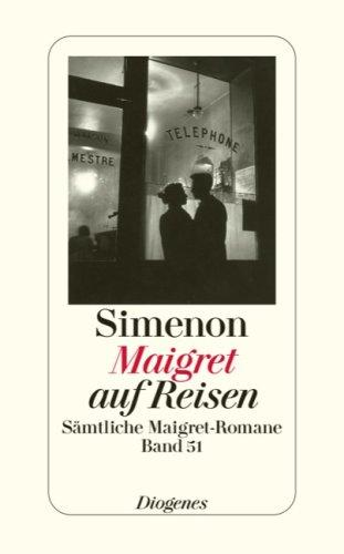 Maigret auf Reisen: Sämtliche Maigret-Romane