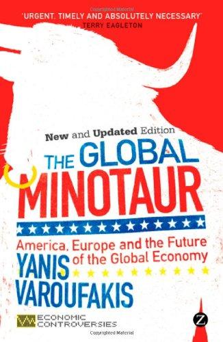 The Global Minotaur: America, Europe and the Future of the Global Economy (Economic Controversies)