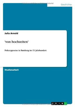 'von hochzeiten': Policeygesetze in Bamberg im 15. Jahrhundert