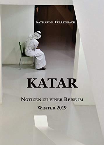 KATAR: Notizen zu einer Reise im Winter 2019 (Reisepostillen)