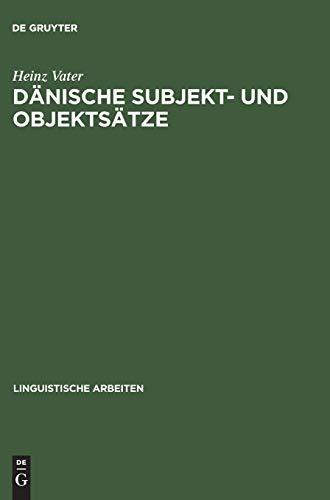 Dänische Subjekt- und Objektsätze: Ein Beitrag zur generativen Dependenzgrammatik (Linguistische Arbeiten, 3, Band 3)