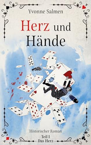 Herz und Hände: 1. Teil: Das Herz