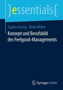 Konzept und Berufsbild des Feelgood-Managements (essentials)