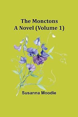 The Monctons: A Novel (Volume 1)