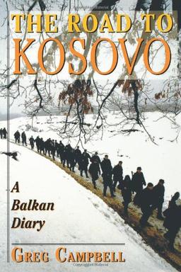 The Road To Kosovo: A Balkan Diary