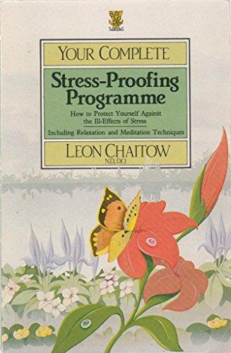 Your Complete Stress-Proofing Programme: How to Protect Yourself Against the Ill-Effects of Stress : Including Relaxation and Meditation Techniques