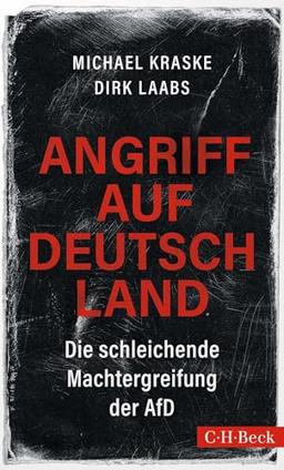 Angriff auf Deutschland: Die schleichende Machtergreifung der AfD (Beck Paperback)