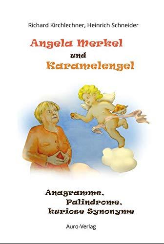 Angela Merkel und Karamelengel: Anagramme, Palindrome, kuriose Synonyme