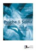 Psyche und Soma: Geheimnisvolles Zusammenspiel von Körper und Seele