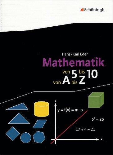 Mathematik Lernhilfen: Mathematik - Von 5 bis 10, von A bis Z: Ein lehrwerkunabhängiges Mathematik-Lexikon