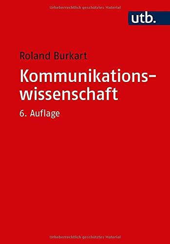 Kommunikationswissenschaft. Grundlagen und Problemfelder einer interdisziplinären Sozialwissenschaft