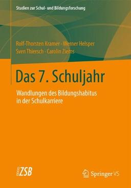 Das 7. Schuljahr: Wandlungen des Bildungshabitus in der Schulkarriere? (Studien zur Schul- und Bildungsforschung)