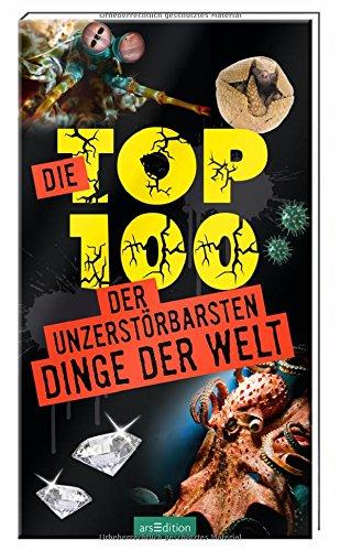 Die Top 100 der unzerstörbarsten Dinge der Welt